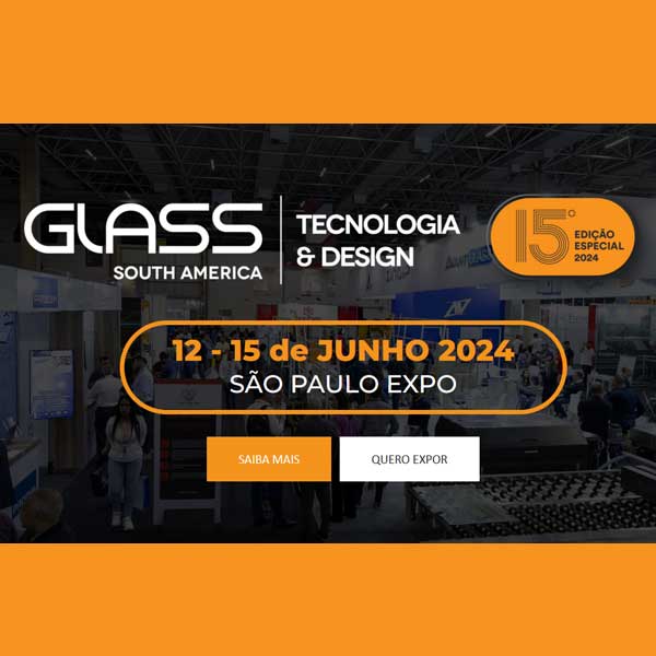 A Glass South America abre suas portas pela 15º vez de 12 a 15 de junho de 2024, no São Paulo Expo.