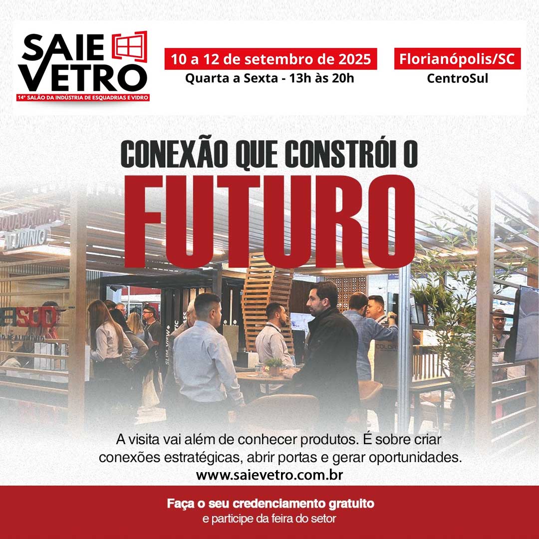 SAIE VETRO 2025: O Maior Evento de Esquadrias e Vidro do Sul Promete Bater Todos os Recordes