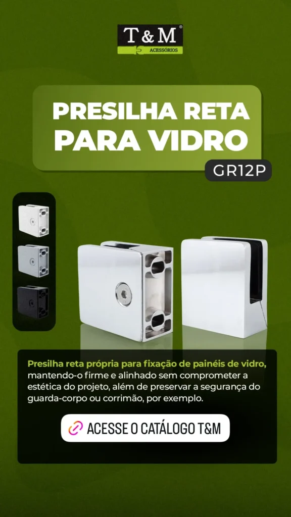 Presilha reta própria para fixação de painéis de vidro, mantendo-o firme e alinhado sem comprometer a estética do projeto, além de preservar a segurança do guarda-corpo ou corrimão