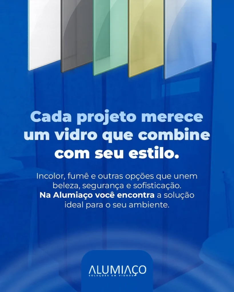 Banner da Alumiaço Soluções em Vidros mostrando amostras de vidros incolor, fumê, verde, bronze e azul. Texto na imagem: "Cada projeto merece um vidro que combine com seu estilo. Na Alumiaço você encontra a solução ideal para o seu ambiente.