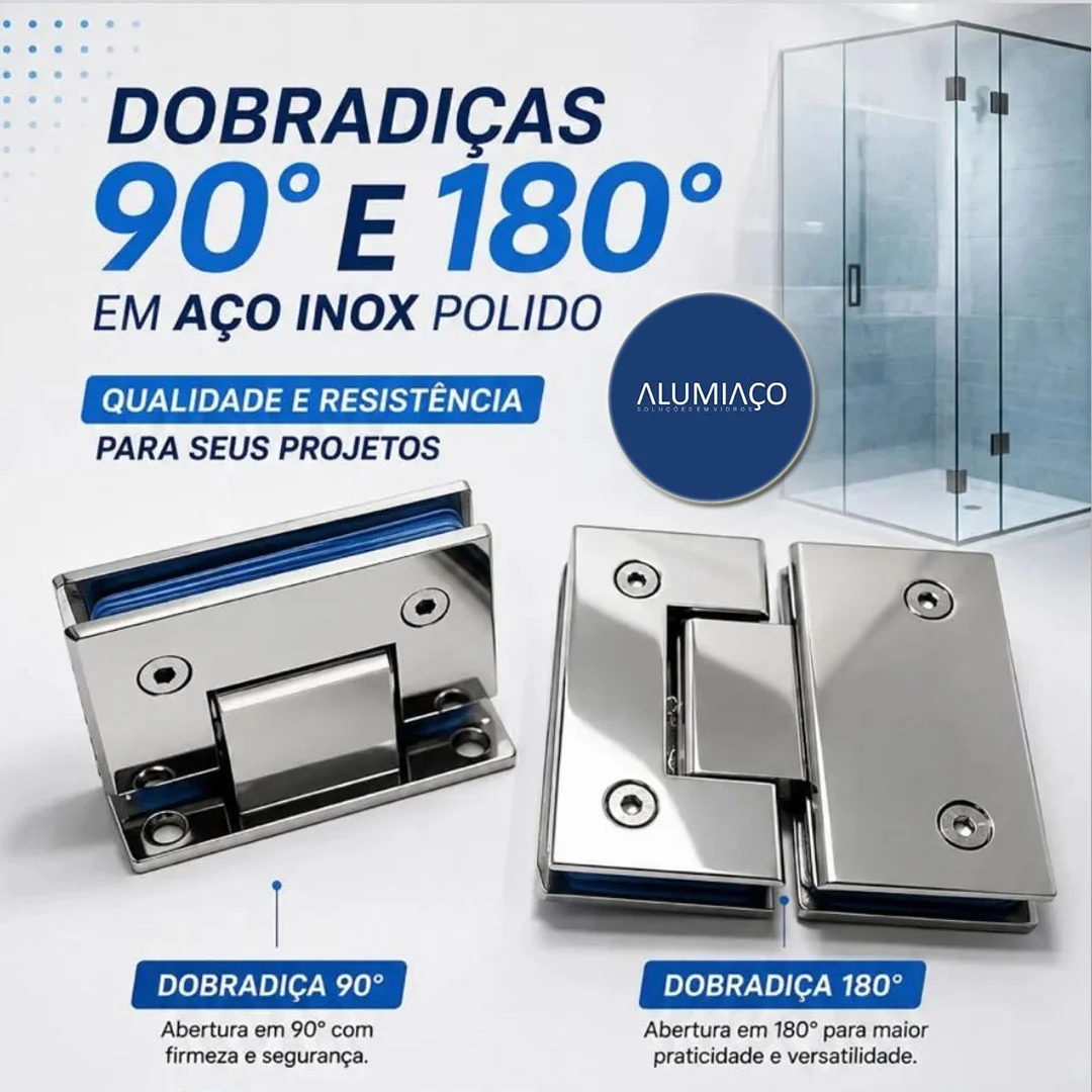 Dobradiças 90 e 180 graus em aço inox polido da Alumiaço para box de vidro temperado e fechamentos